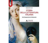 Storia della letteratura italiana. Dal Cinquecento al Settecento (Manuali)