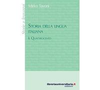 Storia della lingua italiana. Il Quattrocento (Storie e linguaggi)