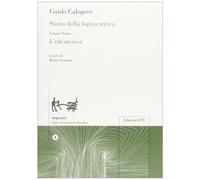 Storia della logica antica. L'età arcaica (Vol. 1) (Impronte. Figure del pensiero filosofico)