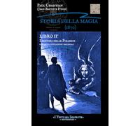Storia della Magia LIBRO II° - I misteri delle Piramidi: Histoire de la magie - Con le illustrazioni originali (STORIA DELLA MAGIA, I 7 LIBRI COMPLETI CON LE ILLUSTRAZIONI ORIGINALI)