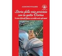 Storia della mia amicizia con la gatta Dorina. Un testo di filosofia gattesca accessibile anche agli umani (La volpe e l'uva)