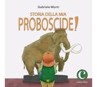 Storia della mia proboscide. Ediz. illustrata (Il colore del vento)