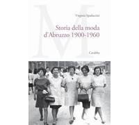Storia della moda d'Abruzzo 1900-1960 (Universale Carabba)