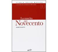 Storia della musica. La nascita del Novecento (Vol. 10)