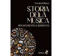 Storia della musica. Rinascimento e barocco (Odoya library)