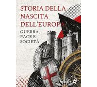 Storia della nascita dell'Europa. Guerra, pace e società (Odoya library)