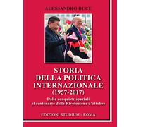Storia della politica internazionale (1957-2017) (La cultura)