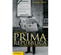 Storia della prima Repubblica. L'Italia dal 1943 al 2003 (Storica paperbacks)