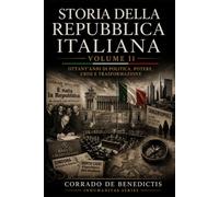 STORIA DELLA REPUBBLICA ITALIANA: VOLUME II Ottant'anni di politica, potere, crisi e trasformazione (INHUMANITAS)