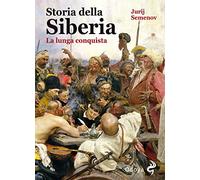 Storia della Siberia. La lunga conquista (Odoya library)