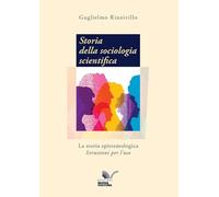 Storia della sociologia scientifica. La storia epistemologica. Istruzioni per l’uso (Gnoseis)