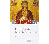 Storia della spiritualità. L'ortodossia bizantina e russa (Vol. 6)