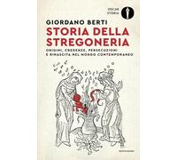 Storia della stregoneria. Origini, credenze, persecuzioni e rinascita nel mondo contemporaneo (Oscar storia)