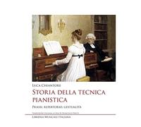 Storia della tecnica pianistica. Prassi, repertorio, gestualità (Studi e saggi)