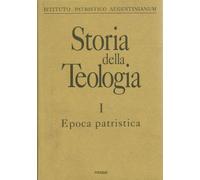 Storia della teologia. Epoca patristica (Vol. 1) (Grandi opere)
