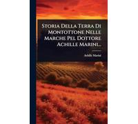 Storia Della Terra Di Montottone Nelle Marche Pel Dottore Achille Marini...