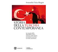 Storia della Turchia contemporanea: La nascita della Repubblica laica, l’entrata nella NATO, le tensioni con l’UE, la svolta autoritaria. (Storia paperback)