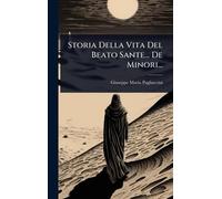 Storia Della Vita Del Beato Sante... De Minori...