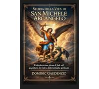 STORIA DELLA VITA DI SAN MICHELE ARCANGELO (DOMINIC CATHOLIC BOOKS)