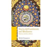 Storia dell'ambiente nel Medioevo. Natura, società, cultura (Quality paperbacks)