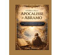 Storia dell'Apocalisse di Abramo:: Origini, significato spirituale, un'apocalisse ebraica perduta e il suo significato religioso
