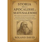 STORIA DELL'APOCALISSE DI MATUSALEMME:: Alla scoperta dei significati nascosti della sua storia e di una vita con uno scopo. La connessione divina e l'impatto duraturo di una figura leggendaria.