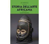 Storia dell'arte africana (Art essentials)