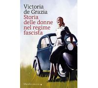 Storia delle donne nel regime fascista. Nuova ediz. (Gli specchi)