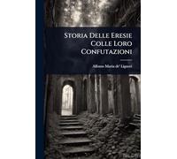 Storia Delle Eresie Colle Loro Confutazioni