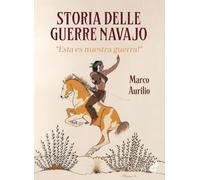 Storia delle guerre navajo. «Esta es nuestra guerra!» 1600-1900. Ediz. illustrata (Odoya library)