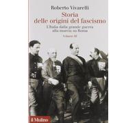 Storia delle origini del fascismo. L'Italia dalla grande guerra alla marcia su Roma (Vol. 3) (Collezione di testi e di studi)