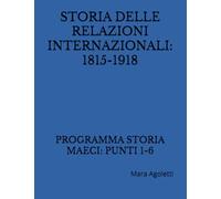 STORIA DELLE RELAZIONI INTERNAZIONALI: 1815-1918: PROGRAMMA STORIA MAECI: PUNTI 1-6