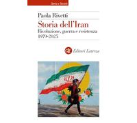 Storia dell'Iran. Rivoluzione, guerra e resistenza 1979-2025 (Storia e società)