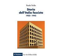 Storia dell'Italia fascista. 1922-1943 (Le vie della civiltà)