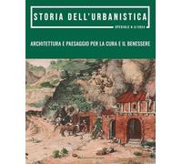 Storia dell'urbanistica. Architettura e paesaggio per la cura e il benessere (Storia dell'urbanistica. Speciale)