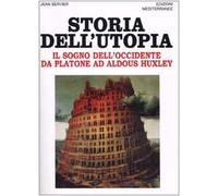 Storia dell'utopia. Il sogno dell'Occidente da Platone ad Aldous Huxley (Orizzonti dello spirito)
