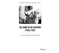 Storia Democrazia Cristiana. Gli anni di De Gasperi 1946-1954 (Vol. 2)