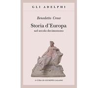Storia d'Europa nel secolo decimonono (Gli Adelphi)