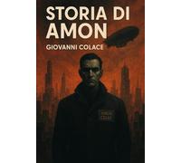 STORIA DI AMON - V.1: Il risveglio dell'Eretico