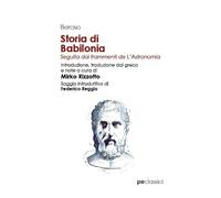 Storia di Babilonia. Seguita dai frammenti de L'Astronomia (Classici)