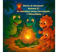 Storia di dinosauri - Volume 1: In viaggio con i Dinochoux!