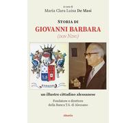 Storia di Giovanni Barbara (don Nino), un illustre cittadino alessanese (Nuove voci. Vite)