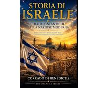 STORIA DI ISRAELE: Dai Regni Antichi alla Nazione Moderna: 52 (INHUMANITAS)