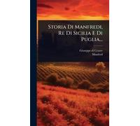 Storia Di Manfredi, Re Di Sicilia E Di Puglia...