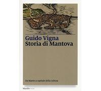 Storia di Mantova. Da Manto a capitale della cultura (Nodi)