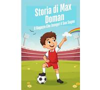 Storia di Max Doman: Il Ragazzo Che Inseguì il Suo Sogno