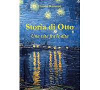 Storia di Otto. Una vita fra le dita