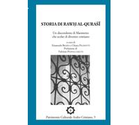 Storia di Rawḥ al-Qurašī: Un discendente di Maometto che scelse di divenire cristiano (Patrimonio Culturale Arabo Cristiano)