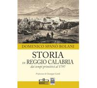 Storia di Reggio Calabria dai tempi primitivi al 1797 (Omnibus)