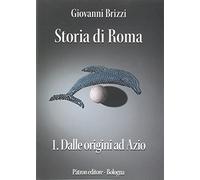 Storia di Roma. Dalle origini ad Azio